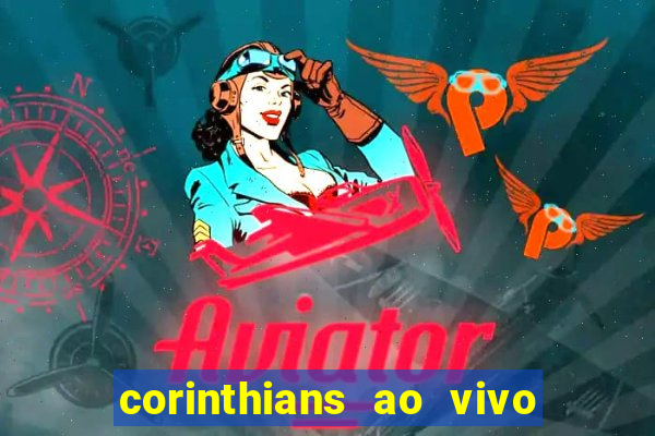 corinthians ao vivo futebol play